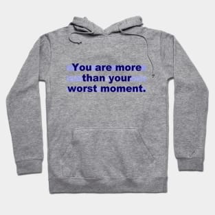 You are more than your worst moment Hoodie